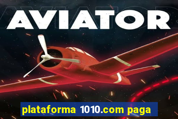 plataforma 1010.com paga
